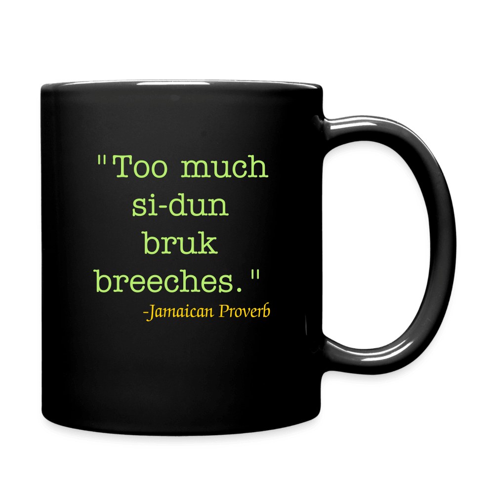 Justin Kyne, Full Color Mug, Jamaica Proverbs, Jamaica Patois, Sitting down too much wears out one’s trousers - Justin Kyne Brand