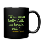 Justin Kyne, Full Color Mug, Jamaican Proverbs, Jamaican Patois, When a man’s belly is filled, he breaks the pot - Justin Kyne Brand