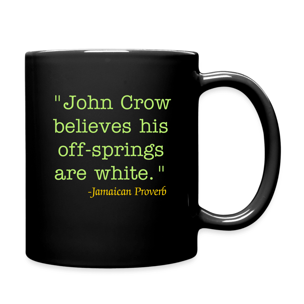 Justin Kyne, Full Color Mug, Jamaican Proverbs, John Crow believes his off-springs are white - Justin Kyne Brand