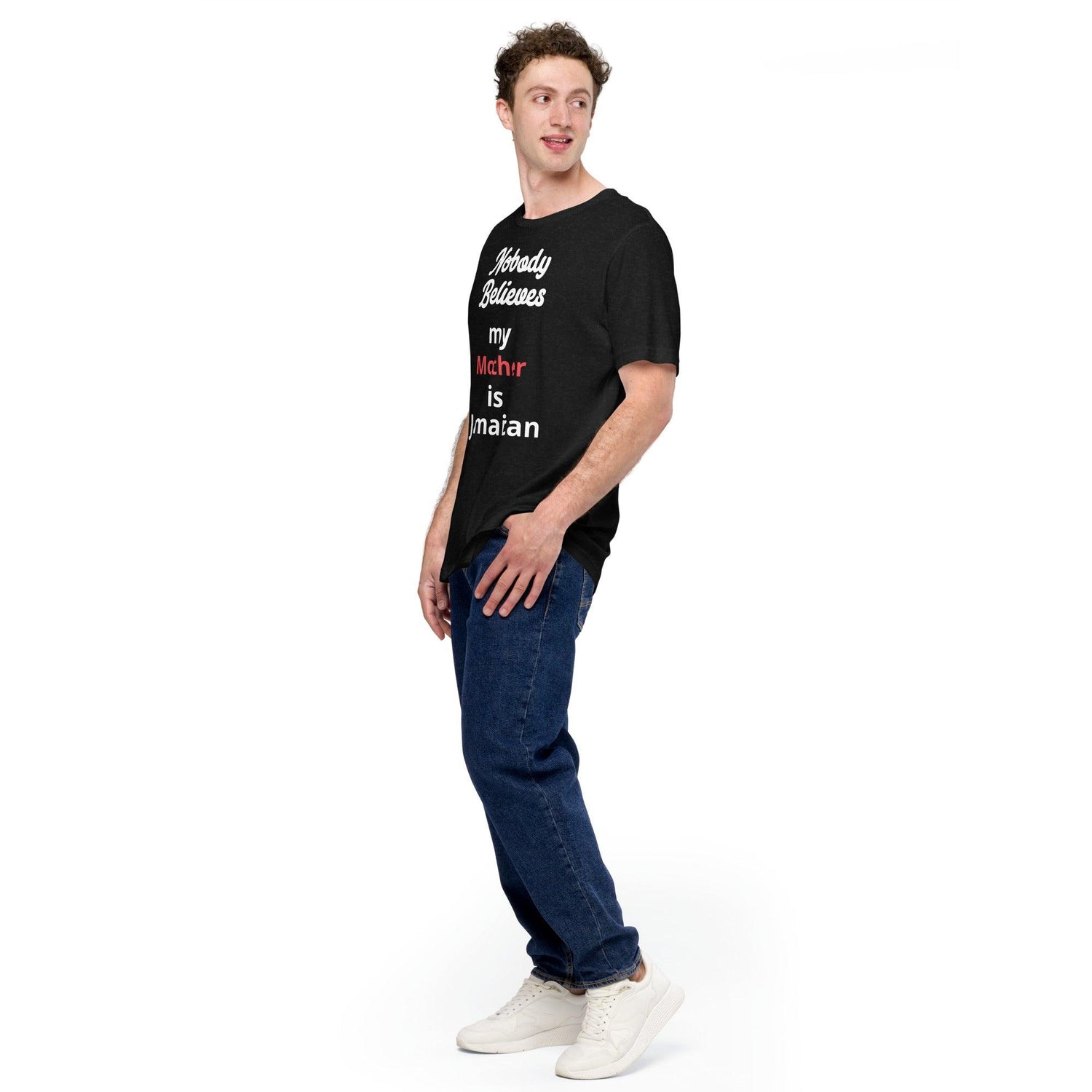 Justin Kyne, Unisex t-shirt, Custom Personalization, nobody believes my mother is Jamaican - Justin Kyne Brand